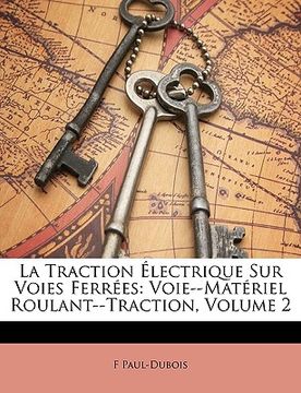 portada La Traction Électrique Sur Voies Ferrées: Voie--Matériel Roulant--Traction, Volume 2 (in French)