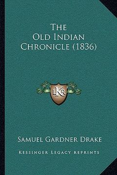 portada the old indian chronicle (1836) the old indian chronicle (1836)