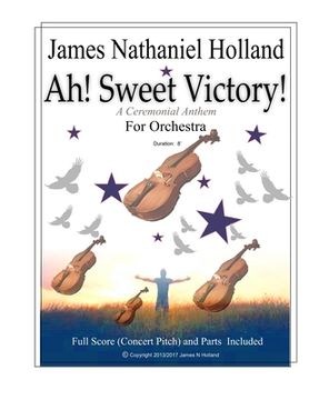 portada Ah! Sweet Victory!: A Ceremonial Anthem for Orchestra (en Inglés)