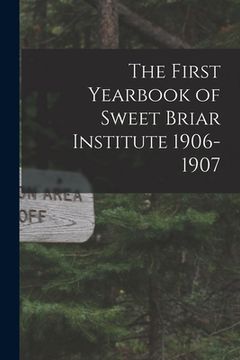 portada The First Yearbook of Sweet Briar Institute 1906-1907 (en Inglés)