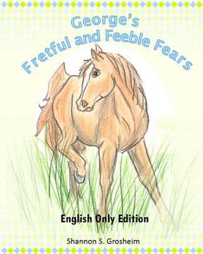 portada George's Fretful and Feeble Fears: English Only Edition (en Inglés)