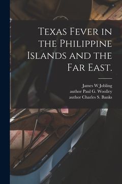 portada Texas Fever in the Philippine Islands and the Far East. (en Inglés)