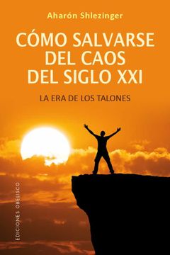 portada Como Salvarse del Caos del Siglo Xxi: La era de los Talones (in Spanish)