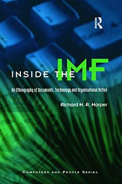 portada Inside the Imf: An Ethnography of Documents, Technology and Organisational Action (Computers and People Series)
