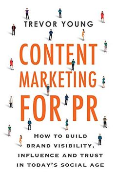 portada Content Marketing for pr: How to Build Brand Visibility, Influence and Trust in Today’S Social age 