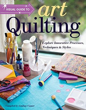 portada Visual Guide to art Quilting: Explore Innovative Processes, Techniques & Styles 
