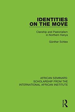 portada African Seminars: Identities on the Move: Clanship and Pastorialism in Northern Kenya (African Seminars: Scholarship From the International African Institute) (Volume 8) (in English)