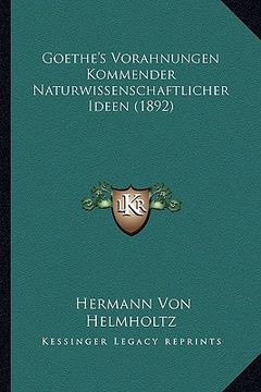 portada goethe's vorahnungen kommender naturwissenschaftlicher ideen (1892) (en Inglés)
