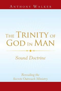 portada The Trinity of God in Man: Sound Doctrine (en Inglés)