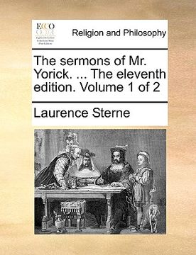 portada the sermons of mr. yorick. ... the eleventh edition. volume 1 of 2 (en Inglés)