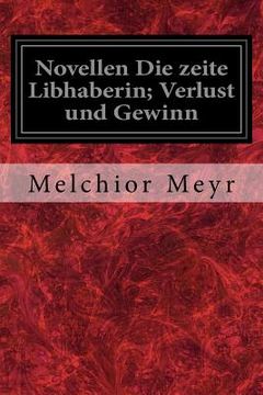 portada Novellen Die zeite Libhaberin; Verlust und Gewinn (en Alemán)