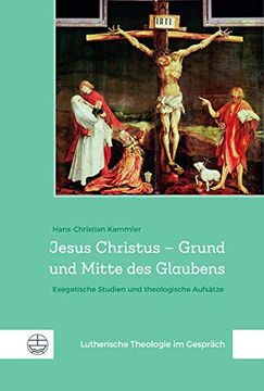 portada Jesus Christus - Grund Und Mitte Des Glaubens: Exegetische Studien Und Theologische Aufsatze (en Alemán)