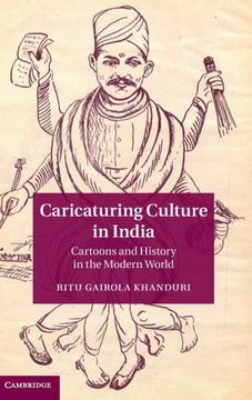 portada Caricaturing Culture in India: Cartoons and History in the Modern World (en Inglés)