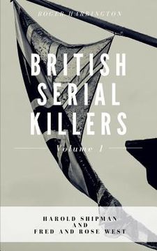 portada British Serial Killers Volume 1: Harold Shipman and Fred and Rose West - 2 Books in 1 (en Inglés)