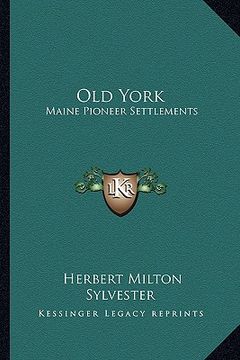 portada old york: maine pioneer settlements (en Inglés)