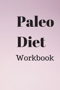 portada Paleo Diet Workbook: A Practical Approach to Healthy Weight Loss (en Inglés)