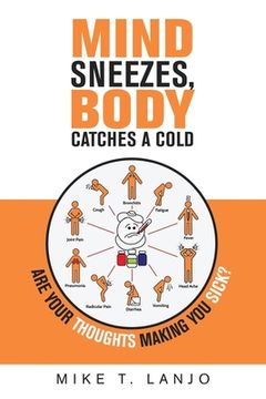 portada Mind Sneezes, Body Catches a Cold: Are Your Thoughts Making You Sick? (en Inglés)