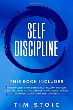 portada Self-Discipline: This Book Includes: Stoicism Overthinking Mental Toughness Improve Your Social Skills how to Analyze People Mental Models. Mindset,. Intelligence and Mind Hacking for Leadership) (en Inglés)
