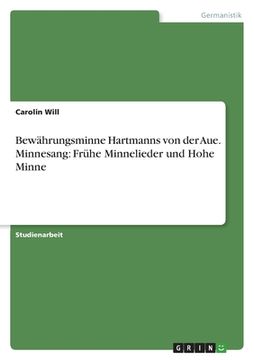 portada Bewährungsminne Hartmanns von der Aue. Minnesang: Frühe Minnelieder und Hohe Minne (en Alemán)