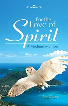 portada For the Love of Spirit: A Medium Memoir (en Inglés)