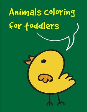 portada Animals coloring for toddlers: Baby Funny Animals and Pets Coloring Pages for boys, girls, Children