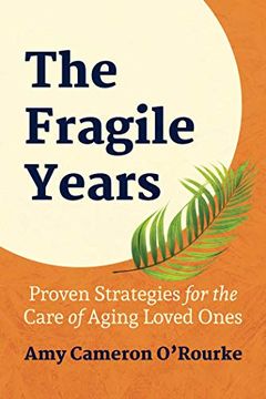portada The Fragile Years: Proven Strategies for the Care of Aging Loved Ones (en Inglés)
