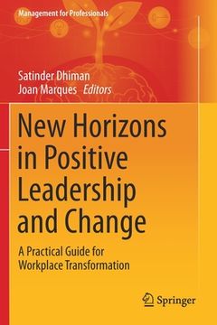 portada New Horizons in Positive Leadership and Change: A Practical Guide for Workplace Transformation (en Inglés)