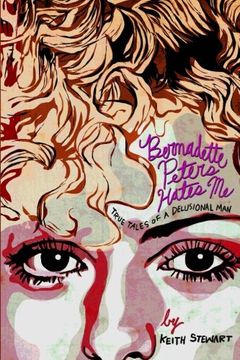 portada Bernadette Peters Hates Me: True Tales From A Delusional Man (en Inglés)