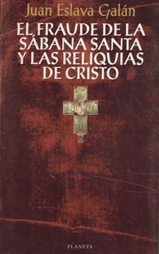 portada El Fraude de la Sabana Santa y las Reliquias de Cristo (2ª Ed. )