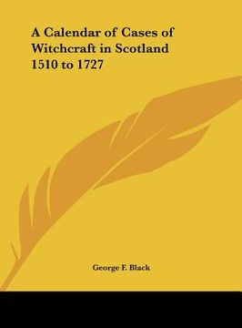 portada a calendar of cases of witchcraft in scotland 1510 to 1727 (in English)