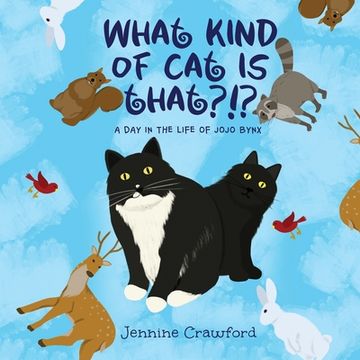 portada What Kind of Cat is That?!?: A Day in the Life of Jojo Bynx (en Inglés)