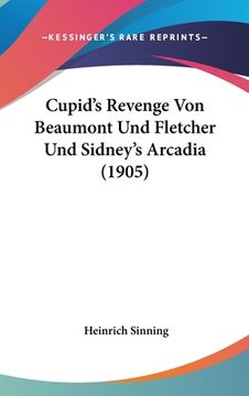 portada Cupid's Revenge Von Beaumont Und Fletcher Und Sidney's Arcadia (1905) (in German)