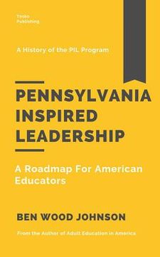 portada Pennsylvania Inspired Leadership: A Roadmap For American Educators (in English)