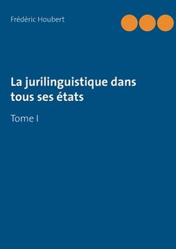 portada La Jurilinguistique Dans Tous ses États: Tome i (en Francés)