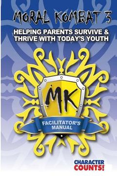 portada Facilitator's Manual MORAL KOMBAT 3: Helping Parents Survive & Thrive with Youth (en Inglés)