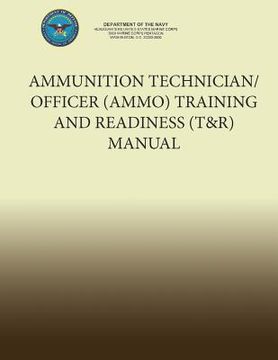 portada Ammunition Technician/Officer (AMMO) Training and Readiness (T&R) Manual (en Inglés)