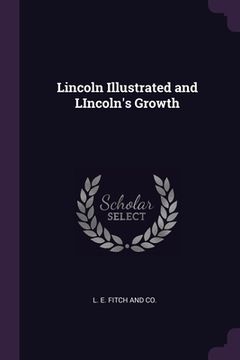 portada Lincoln Illustrated and LIncoln's Growth