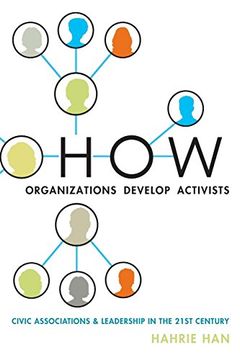 portada How Organizations Develop Activists: Civic Associations and Leadership in the 21St Century 