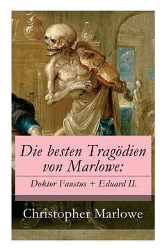 portada Die besten Tragödien von Marlowe: Doktor Faustus + Eduard II. (en Inglés)