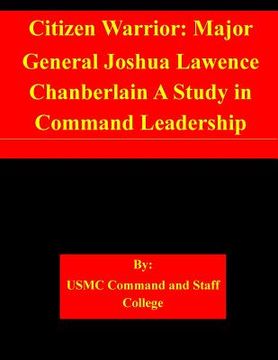 portada Citizen Warrior: Major General Joshua Lawence Chanberlain A Study in Command Leadership (en Inglés)