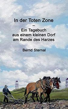 portada In der Toten Zone: Ein Tagebuch aus Einem Kleinen Dorf am Rande des Harzes (en Alemán)