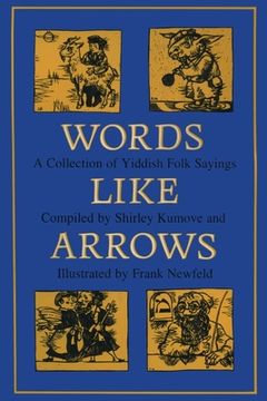 portada Words like Arrows: A Collection of Yiddish Folk Sayings (en Inglés)