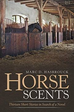 portada Horse Scents: Thirteen Short Stories in Search of a Novel (en Inglés)