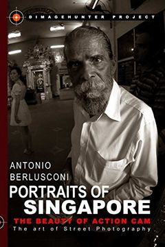 portada Portraits of Singapore the Beauty of Action cam - the art of Street Photography (en Inglés)