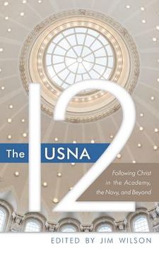 portada The USNA 12: Following Christ in the Academy, the Navy, and Beyond (in English)