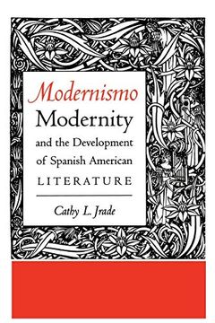 portada Modernismo, Modernity and the Development of Spanish American Literature (en Inglés)