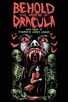 portada Behold the Undead of Dracula: Lurid Tales of Cinematic Gothic Horror (in English)