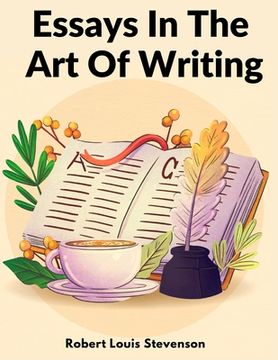 portada Essays In The Art Of Writing: Technical Elements Of Style In Literature