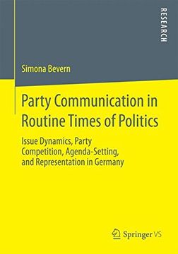 portada Party Communication in Routine Times of Politics: Issue Dynamics, Party Competition, Agenda-Setting, and Representation in Germany (in English)