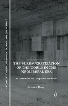 portada The Bureaucratization of the World in the Neoliberal Era: An International and Comparative Perspective (in English)